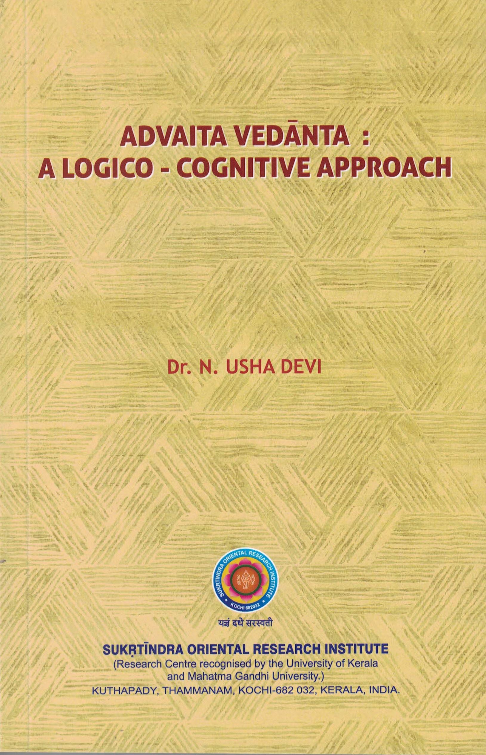 Advaita Vedanta : A Logico - Cognitive Approach